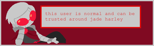 Forum signature style image with Davebot that reads "this user is normal and can be trusted around jade harley"